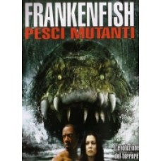 FRANKENFISH - PESCI MUTANTI