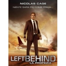 LEFT BEHIND - LA PROFEZIA LEFT BEHIND - LA PROFEZIA