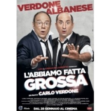 L'ABBIAMO FATTA GROSSA L'ABBIAMO FATTA GROSSA