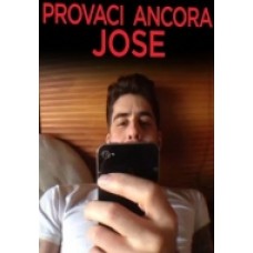 PROVACI ANCORA JOSE